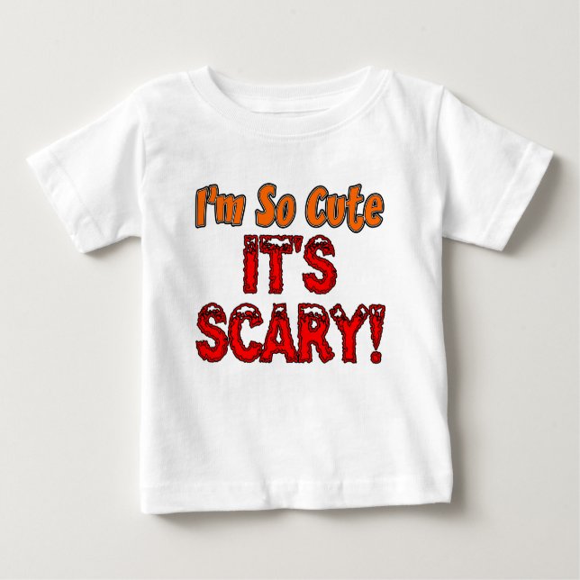 I'm So Cute, It's Scary Baby Halloween T-Shirt (Front)