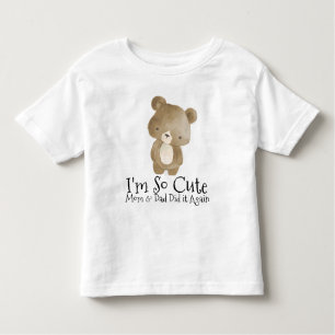 I'm so Cute Mum & Dad Did it Again Toddler T-Shirt