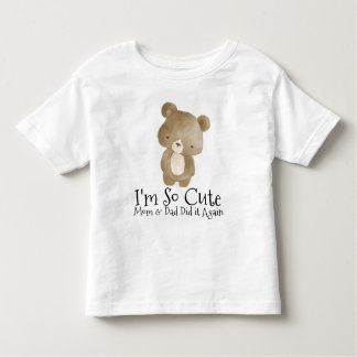 I'm so Cute Mum & Dad Did it Again Toddler T-Shirt