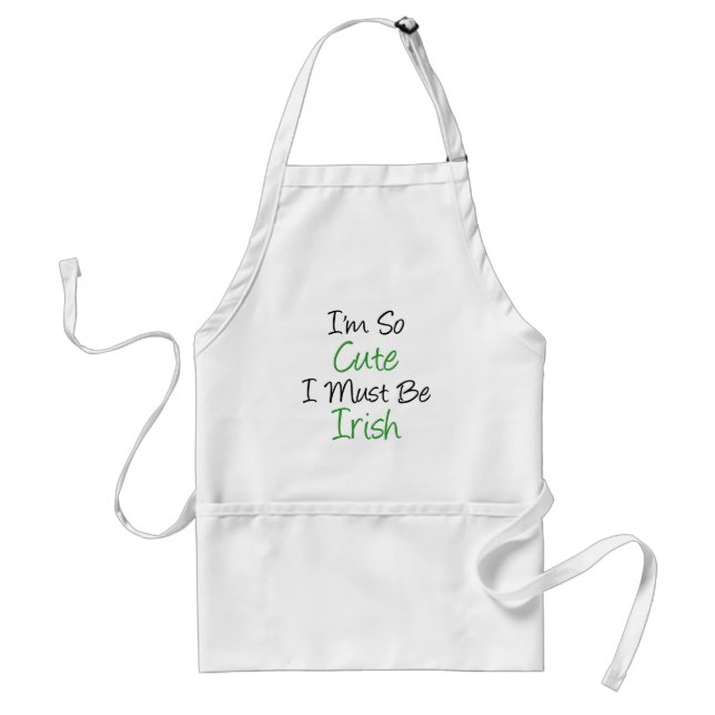 I'm So Cute Must Be Irish Standard Apron (Front)