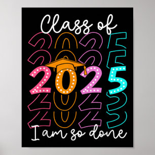 Im So Done Cl Of 2025 Graduation 2025 Last Day Of Poster