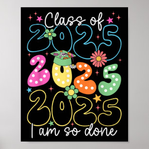 Im So Done Cl Of 2025 Graduation 2025 Last Day Of Poster