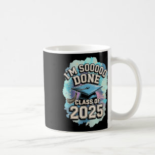 Im So Done Cl Of 2025 Graduation 2025 Us Flag  Coffee Mug