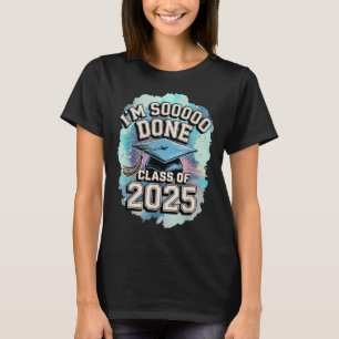 Im So Done Cl Of 2025 Graduation 2025 Us Flag T-Shirt
