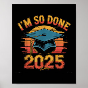 Im So Done Cl Of 2025 Senior Graduation Grad Party Poster