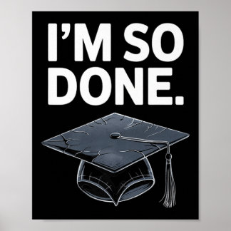 Im So Done Cl Of 2025 Senior Graduation Grad Party Poster