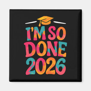 Im So Done Cl Of 2026 College High School Graduati Magnet