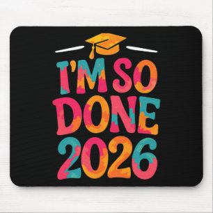 Im So Done Cl Of 2026 College High School Graduati Mouse Pad