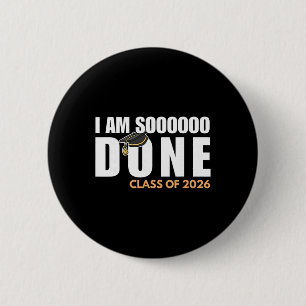 I'm So Done Cl Of 2026 Senior Graduation Grad Part 6 Cm Round Badge