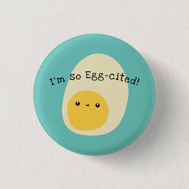 I'm so egg-cited | blue green badge (Front)