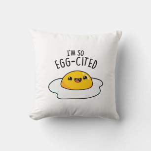 I'm So Egg-cited Funny Egg Pun  Cushion