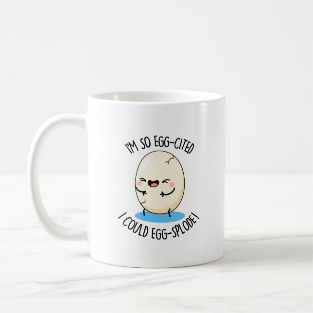 I'm So Egg-cited I Could Egg-splode Funny Egg Pun  Coffee Mug (Left)
