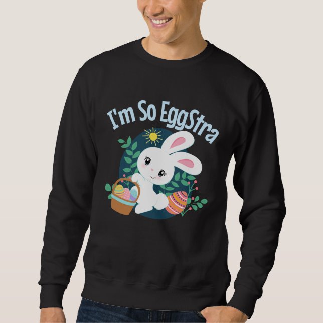 I'm So EggStra Cute Easter Bunny Pun Funny Egg Hun Sweatshirt (Front)