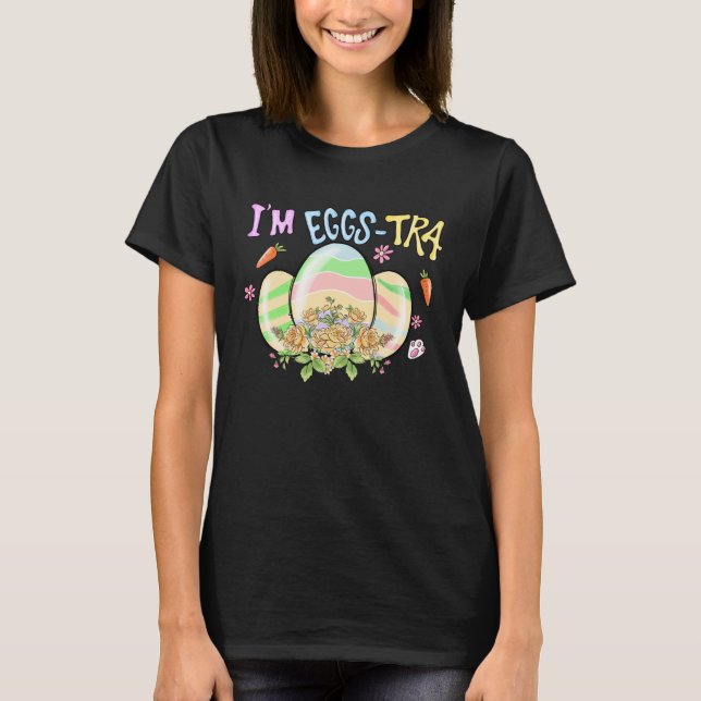 I'm So Eggstra Funny Happy Easter Egg T-Shirt (Front)