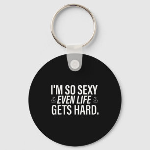 I'm so even life gets hard funny saying quote men key ring