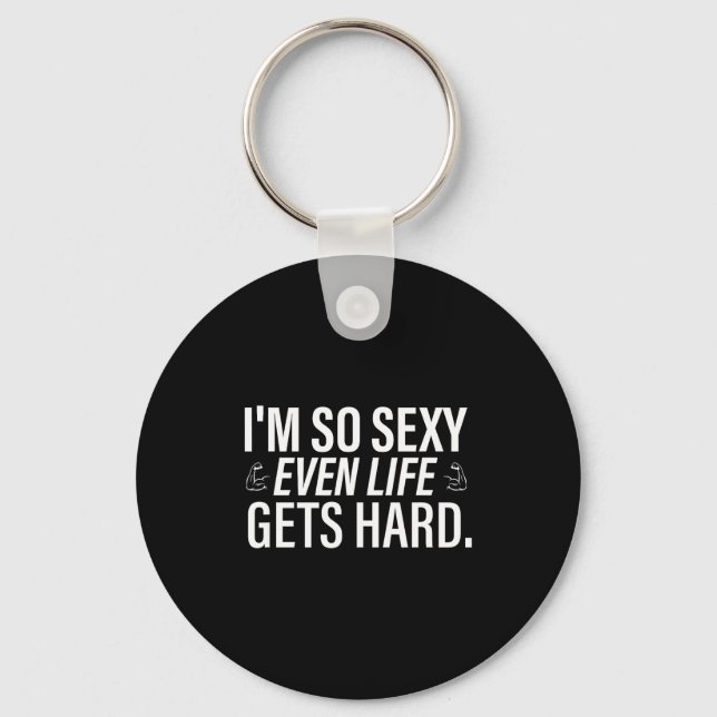 I'm so even life gets hard funny saying quote men  key ring (Front)
