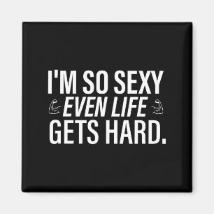 I'm so even life gets hard funny saying quote men magnet