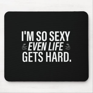I'm so even life gets hard funny saying quote men mouse pad