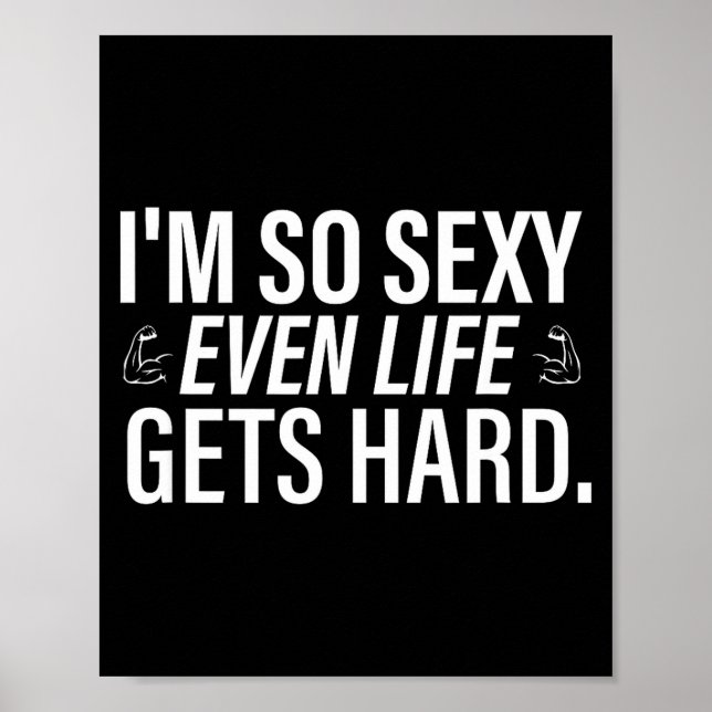 I'm so even life gets hard funny saying quote men  poster (Front)