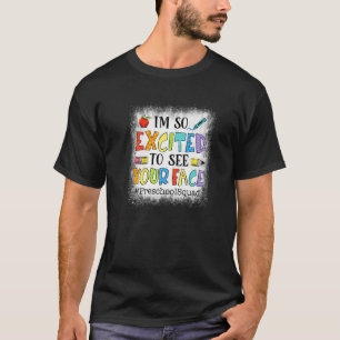 I'm So Excited To See Your Face Preschool Back To T-Shirt