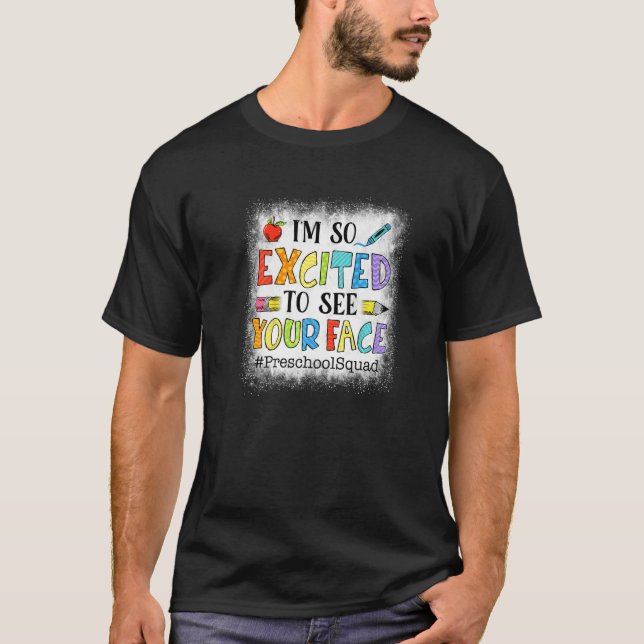 I'm So Excited To See Your Face Preschool Back To  T-Shirt (Front)