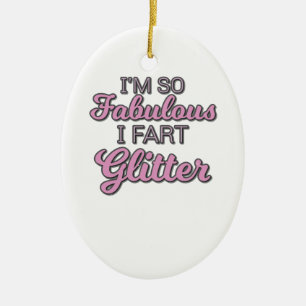 I'm So Fabulous I Fart Glitter Gay Pride Ceramic Ornament