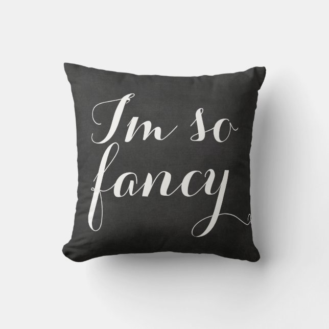 I'm so fancy chalkboard funny girly rustic chic cushion (Front)