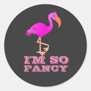 I'M SO FANCY FLAMINGO  CLASSIC ROUND STICKER
