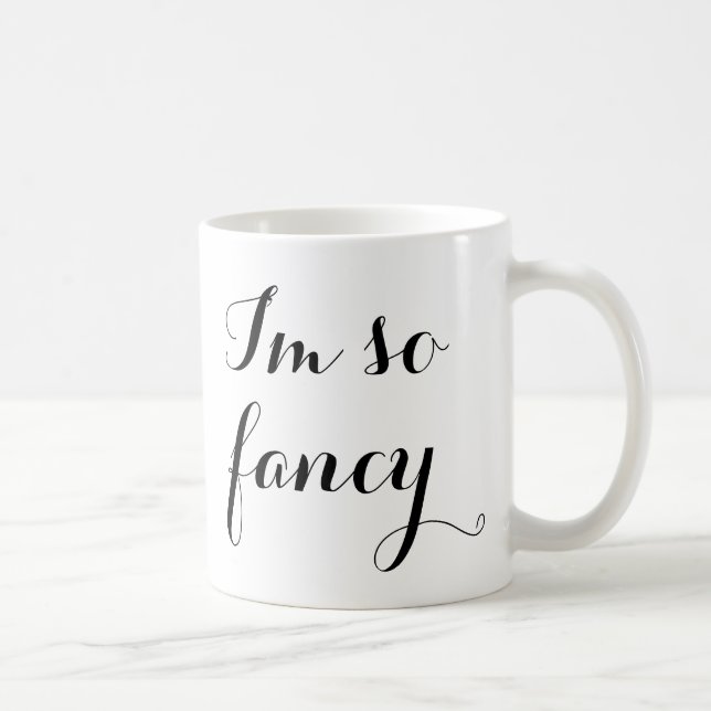 I'm so fancy funny girly black white chic coffee mug (Right)