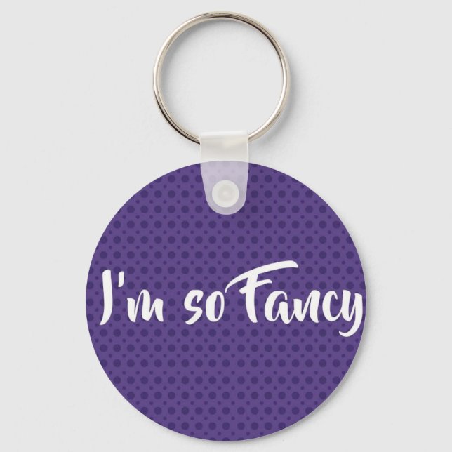I'm so fancy keychain*** key ring (Front)