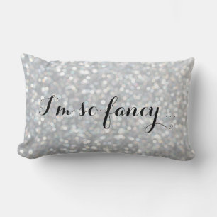 I'm so Fancy - Sparkly Silver Pillow