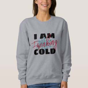I'm so freaking cold   Funny women's Hoodie, Sweatshirt
