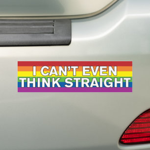 I'm So Gay I Can't Even Think Straight LGBT Bumper Sticker