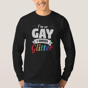 I'm So Gay I Sneeze LGBT Bisexual Pride Awareness T-Shirt
