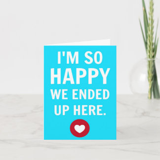 I'm So Glad We Ended Up Here Notecard