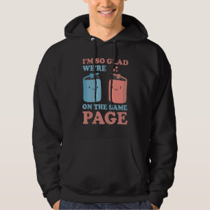 I'm So Glad We're On The Same Page  Book  Writer Hoodie