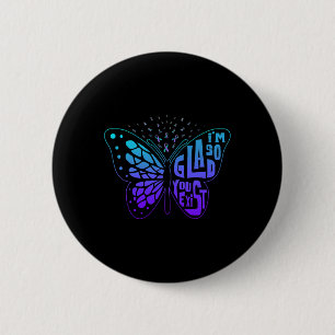 I'm So Glad You Exist Butterfly Ribbon Suicide Pre 6 Cm Round Badge