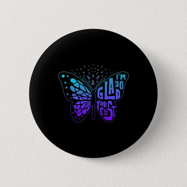I'm So Glad You Exist Butterfly Ribbon Suicide Pre 6 Cm Round Badge (Front)