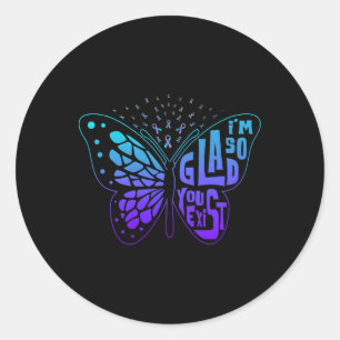 I'm So Glad You Exist Butterfly Ribbon Suicide Pre Classic Round Sticker