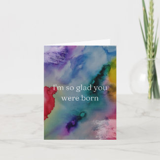 I'm so glad you were born card