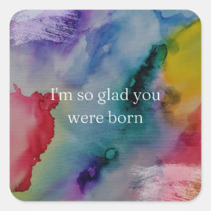 I'm so glad you were born square sticker
