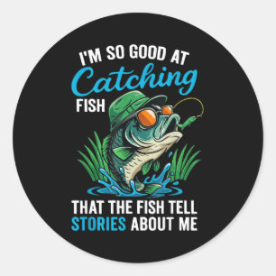 I'm So Good At Catching Fish Funny Saying Quote Lo Classic Round Sticker