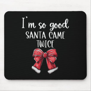 I'm So Good Santa Came Twice Christmas Coquette Bo Mouse Pad