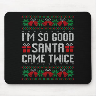 Im So Good Santa Came Twice Christmas Outfits Xmas Mouse Pad