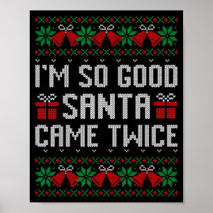 Im So Good Santa Came Twice Christmas Outfits Xmas Poster