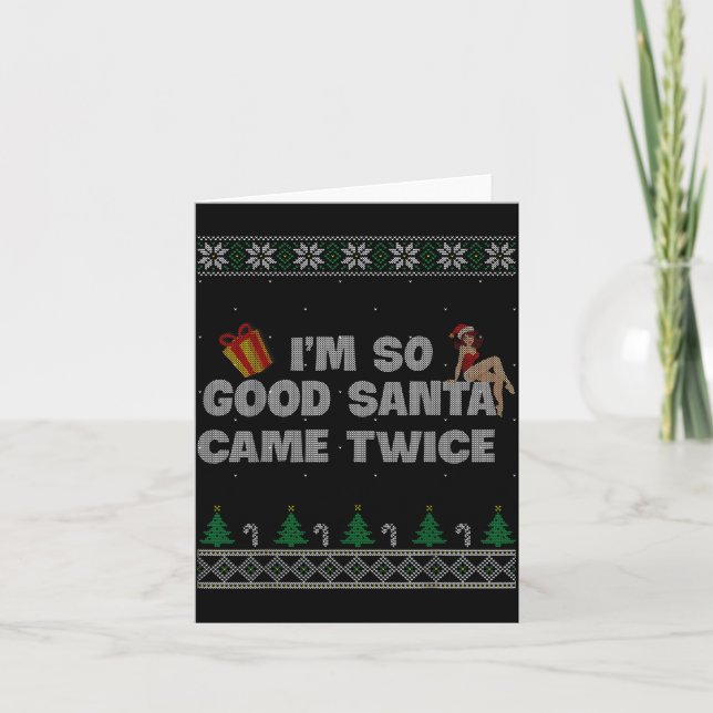 I'm So Good Santa Came Twice Dirty Christmas Joke  Card (Front)