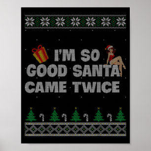 I'm So Good Santa Came Twice Dirty Christmas Joke  Poster