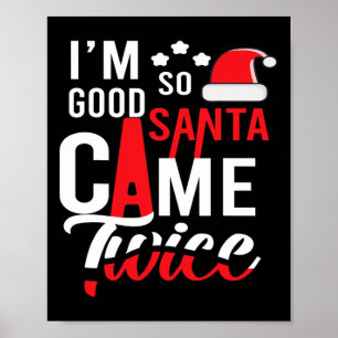 I'm So Good Santa Came Twice Funny Christmas Pajam Poster