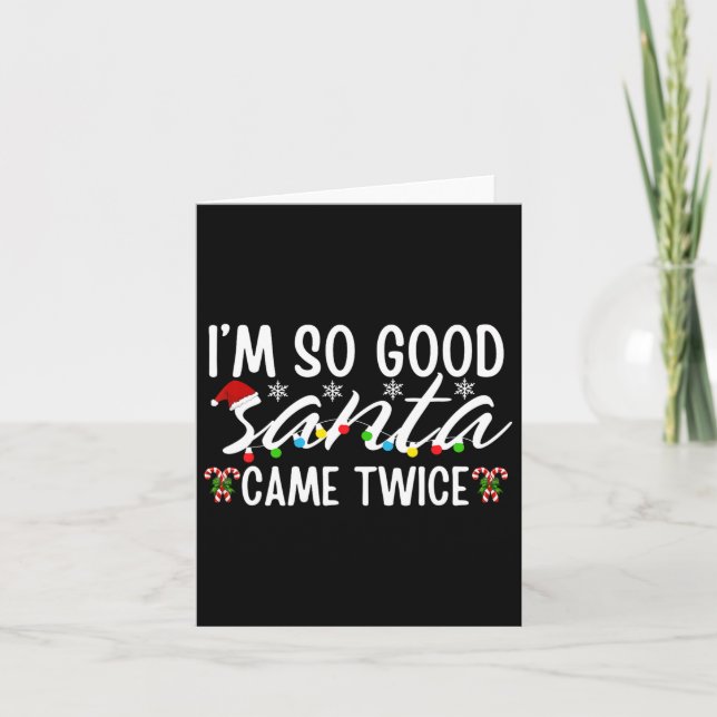 I'm So Good Santa Came Twice Funny Santa Christmas Card (Front)