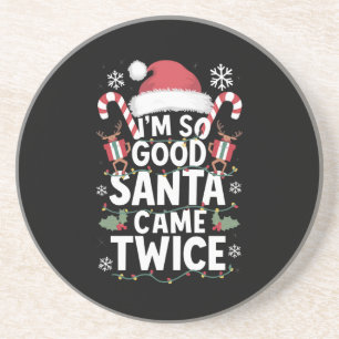I'm So Good Santa Came Twice Santa Christmas  Coaster